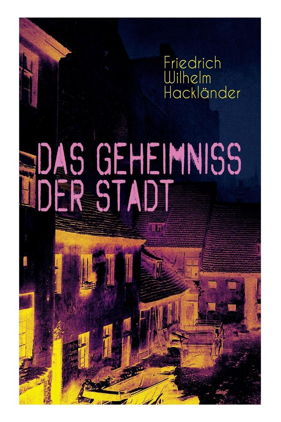 Das Geheimniss Der Stadt (Vollstï¿½ndige Ausgabe: Band 1 Bis 3)