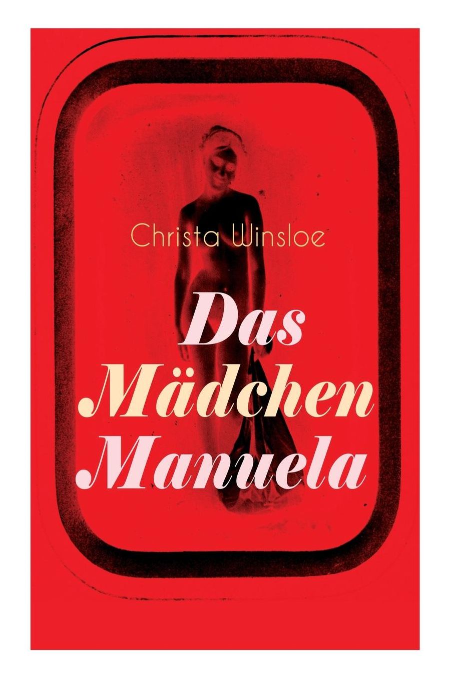 Das Mï¿½dchen Manuela (Vollstï¿½ndige Ausgabe)
