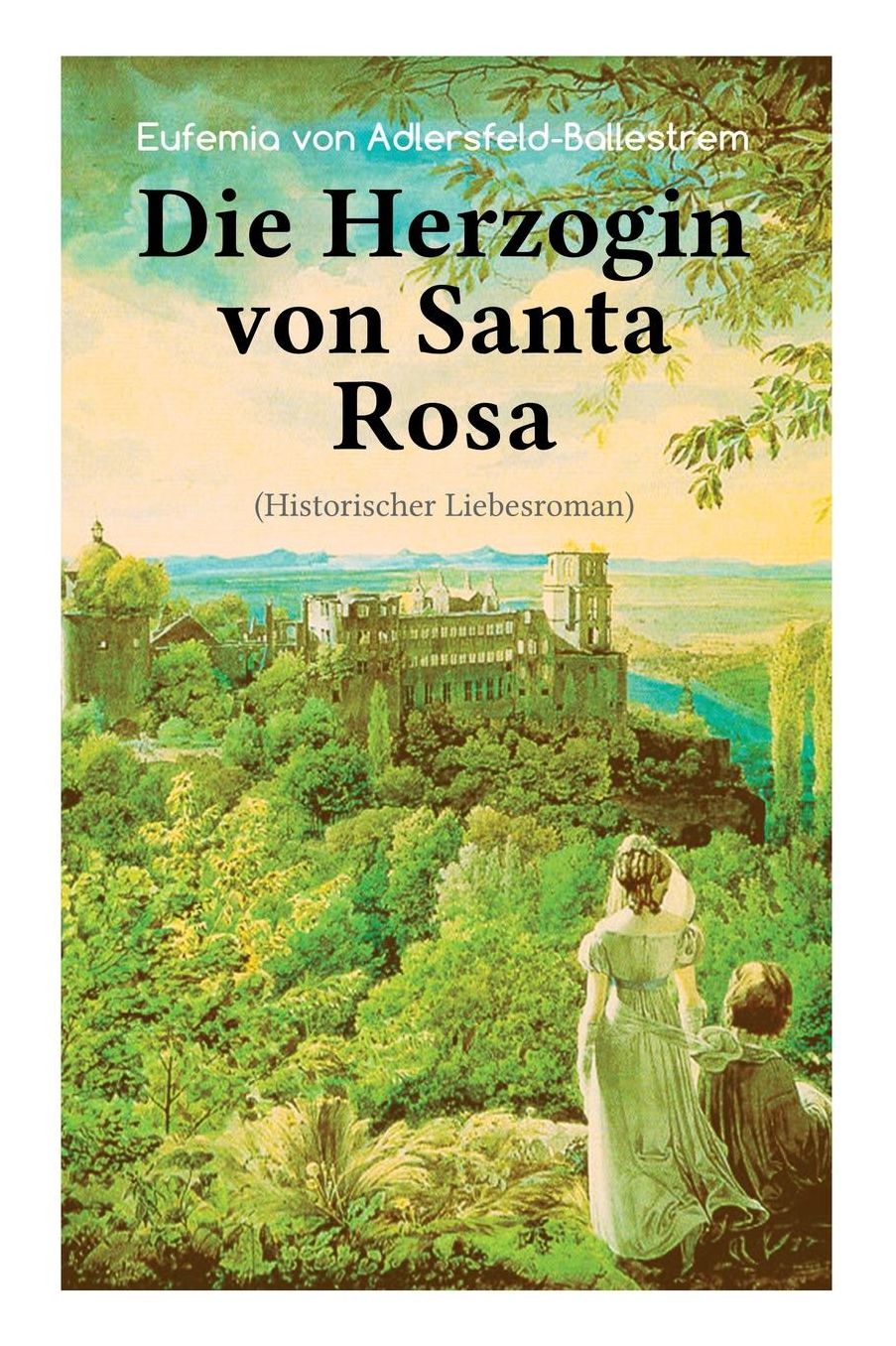 Die Herzogin Von Santa Rosa (Historischer Liebesroman)