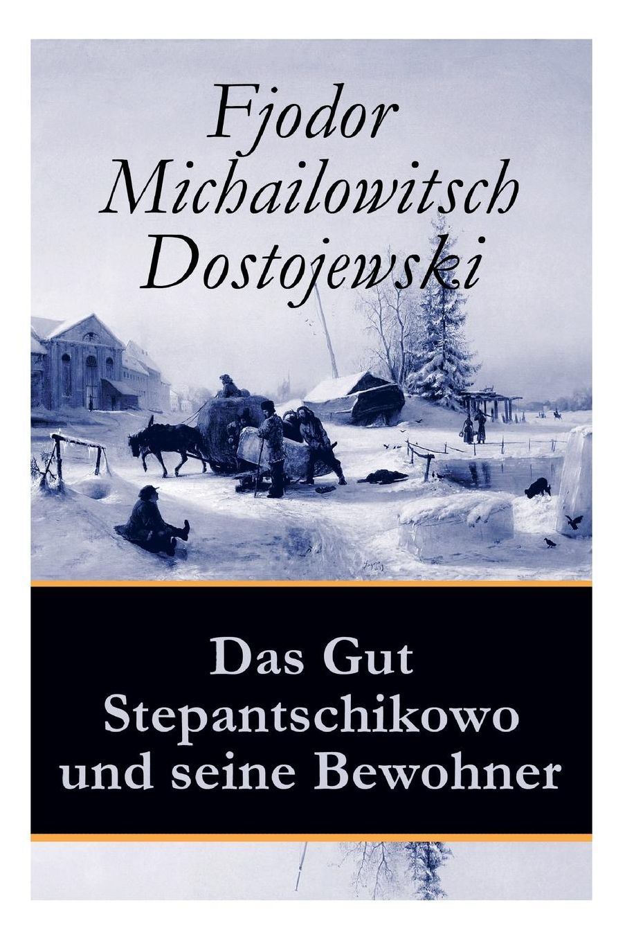 Das Gut Stepantschikowo Und Seine Bewohner - Vollstï¿½ndige Deutsche Ausgabe