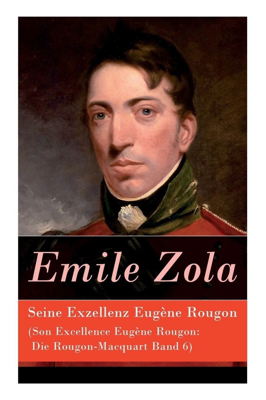 Seine Exzellenz Eugï¿½ne Rougon (Son Excellence Eugï¿½ne Rougon: Die Rougon-Macquart Band 6)