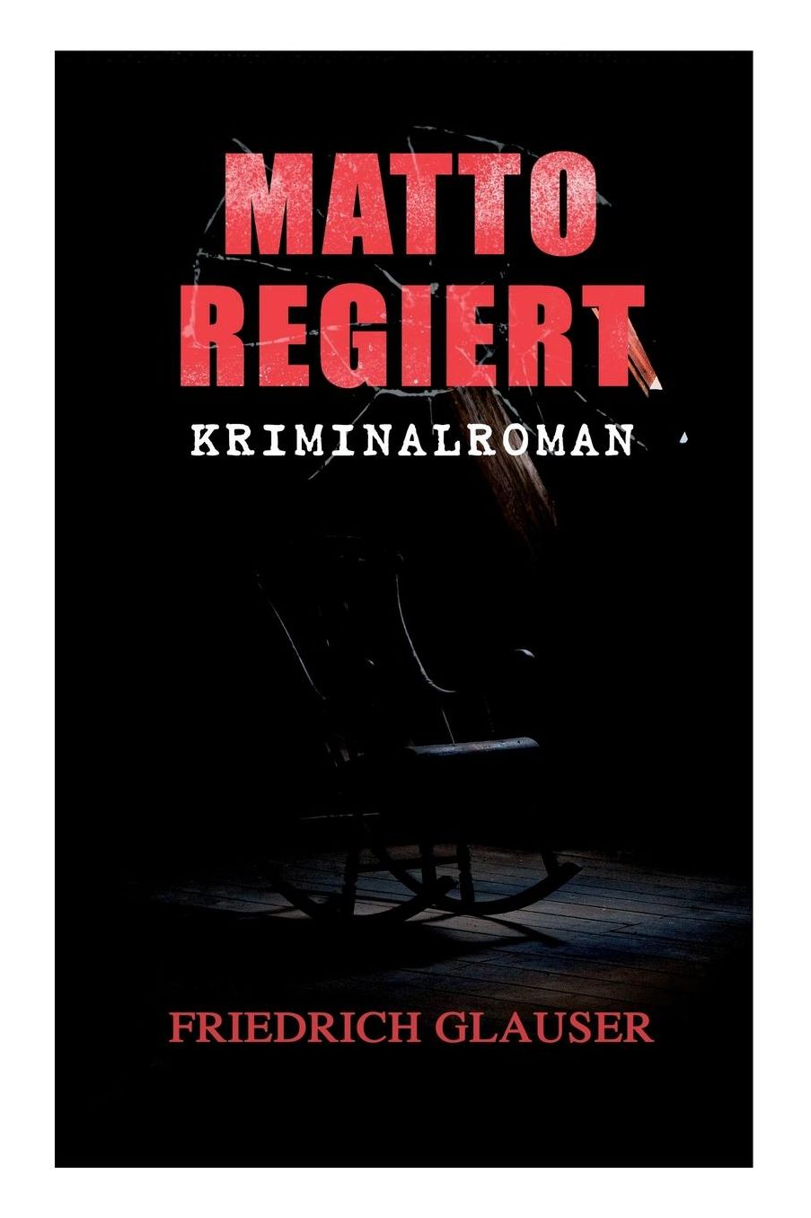 Matto Regiert: Kriminalroman