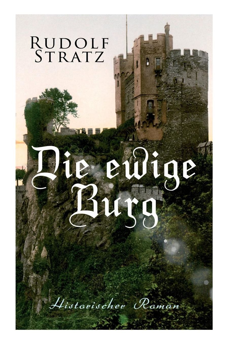 Die Ewige Burg: Historischer Roman