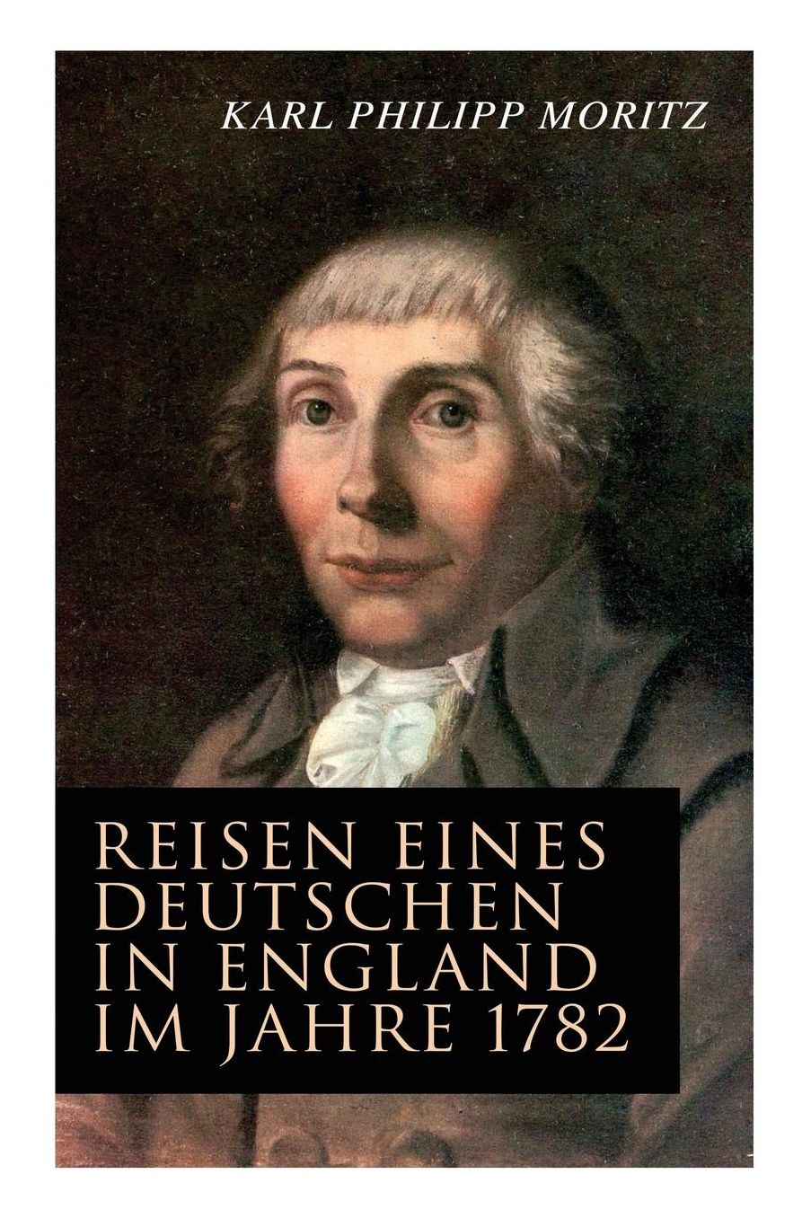 Reisen Eines Deutschen in England Im Jahre 1782
