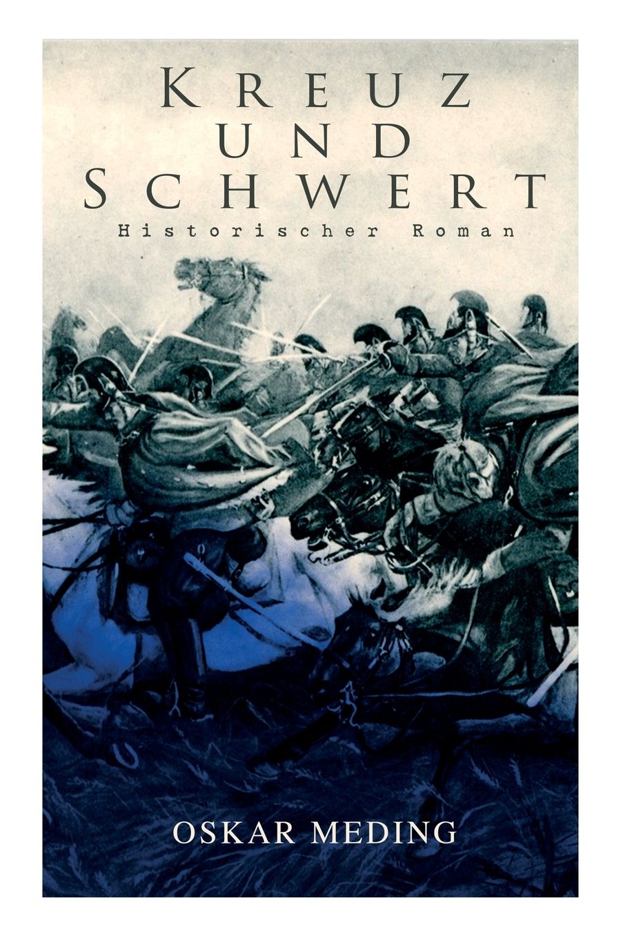 Kreuz Und Schwert: Historischer Roman