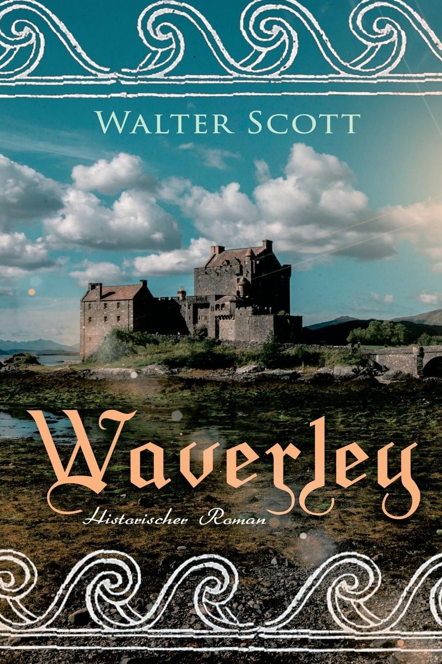 Waverley: Historischer Roman: So War's VOR Sechzig Jahren