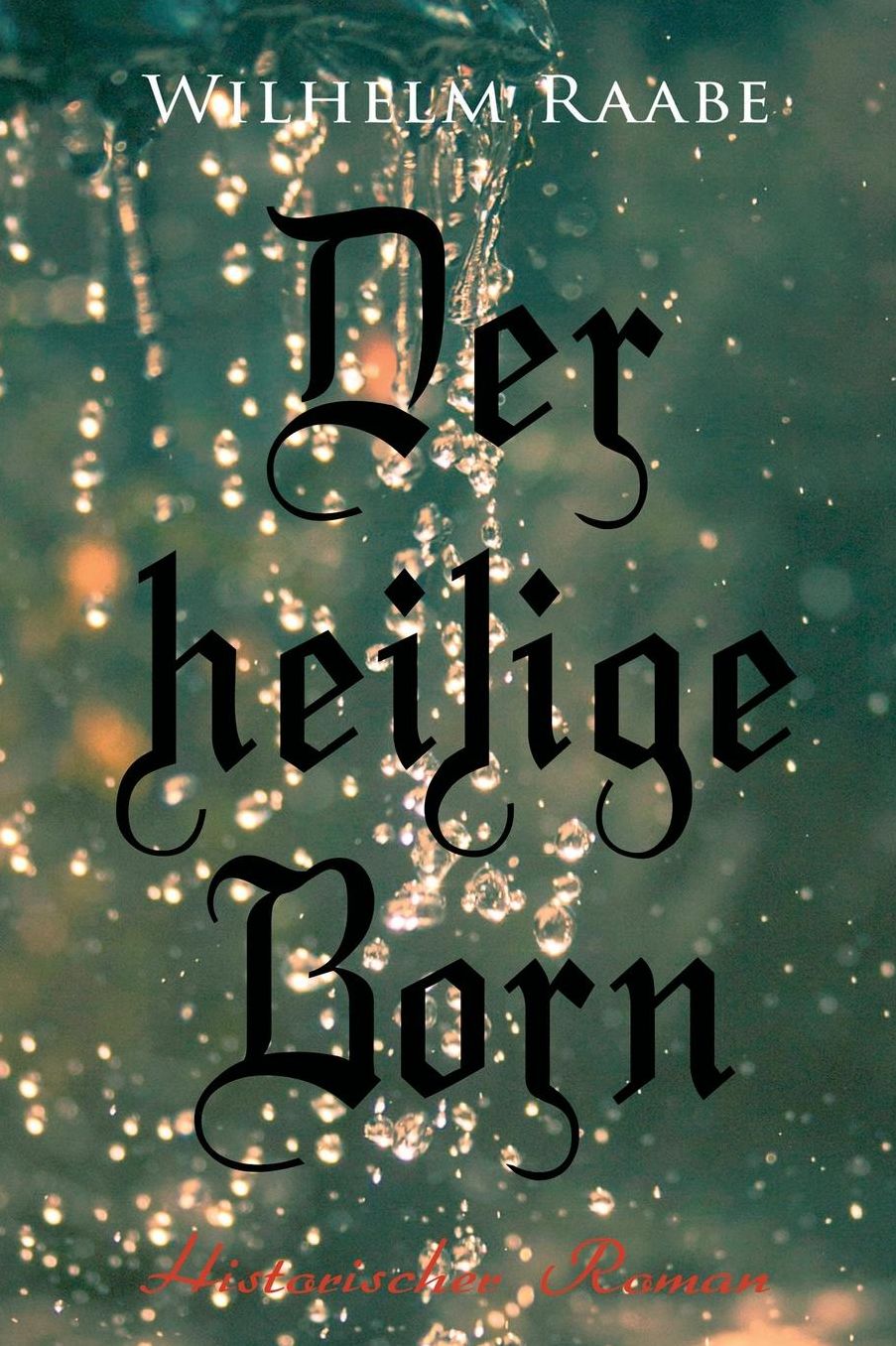 Der Heilige Born: Historischer Roman
