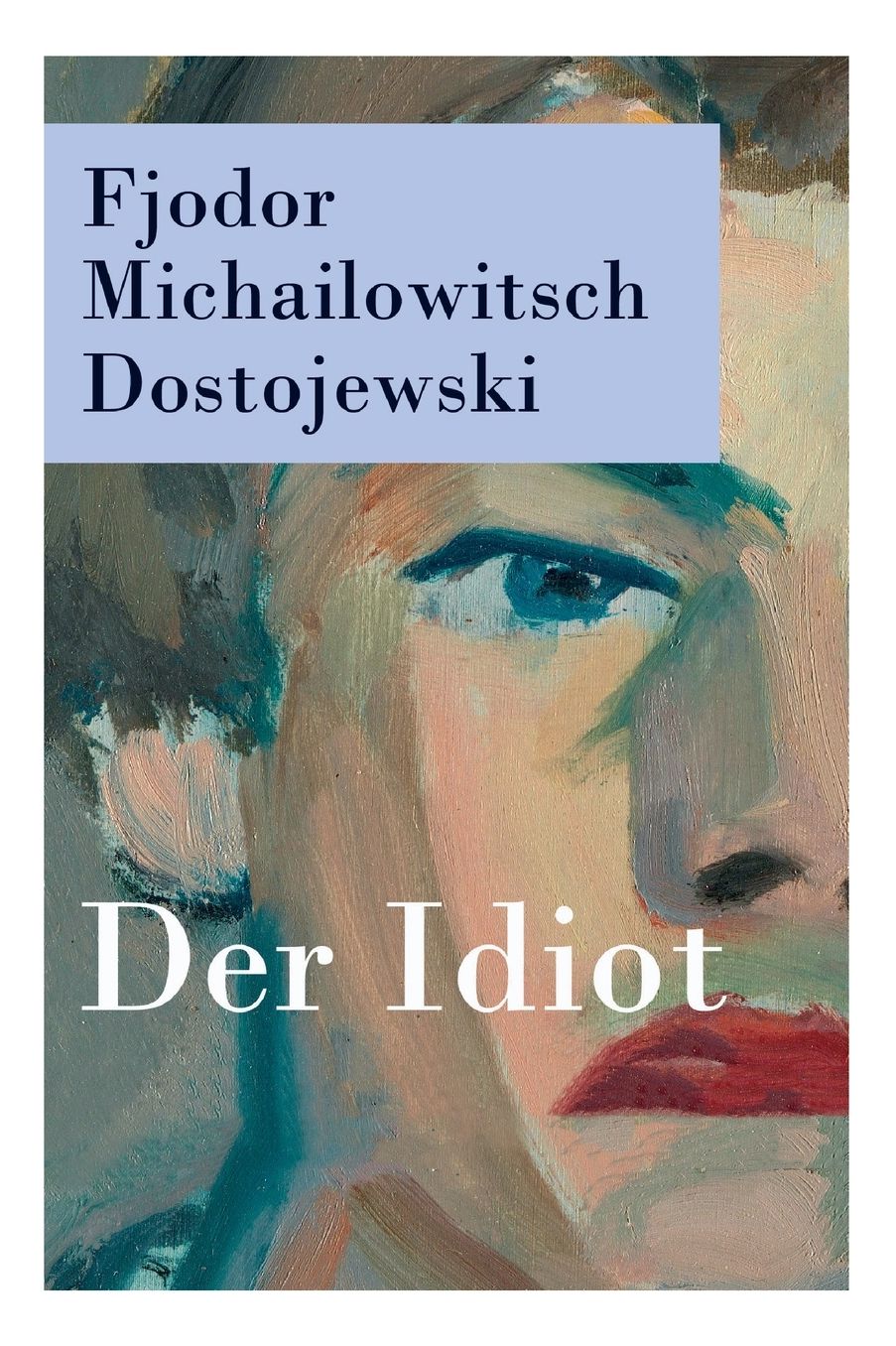 Der Idiot - Vollstï¿½ndige Deutsche Ausgabe