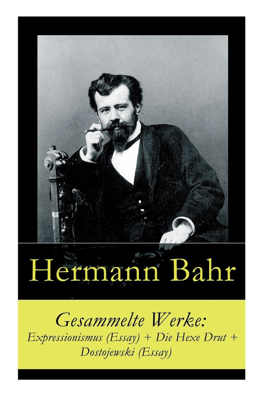 Gesammelte Werke: Expressionismus (Essay) + Die Hexe Drut + Dostojewski (Essay)