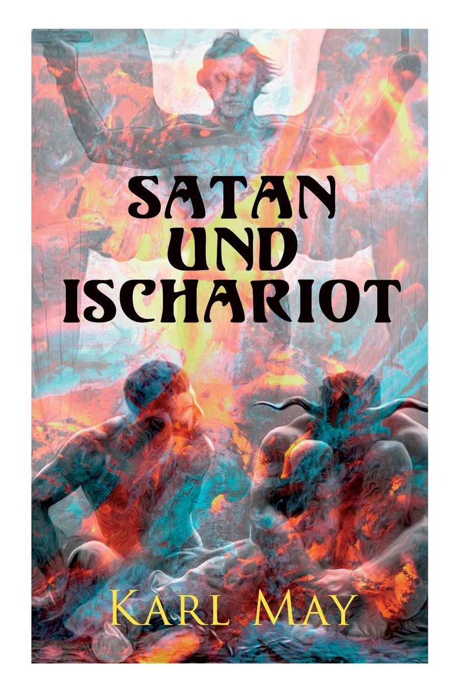 Satan Und Ischariot (Gesamtausgabe in 3 Bï¿½nden)