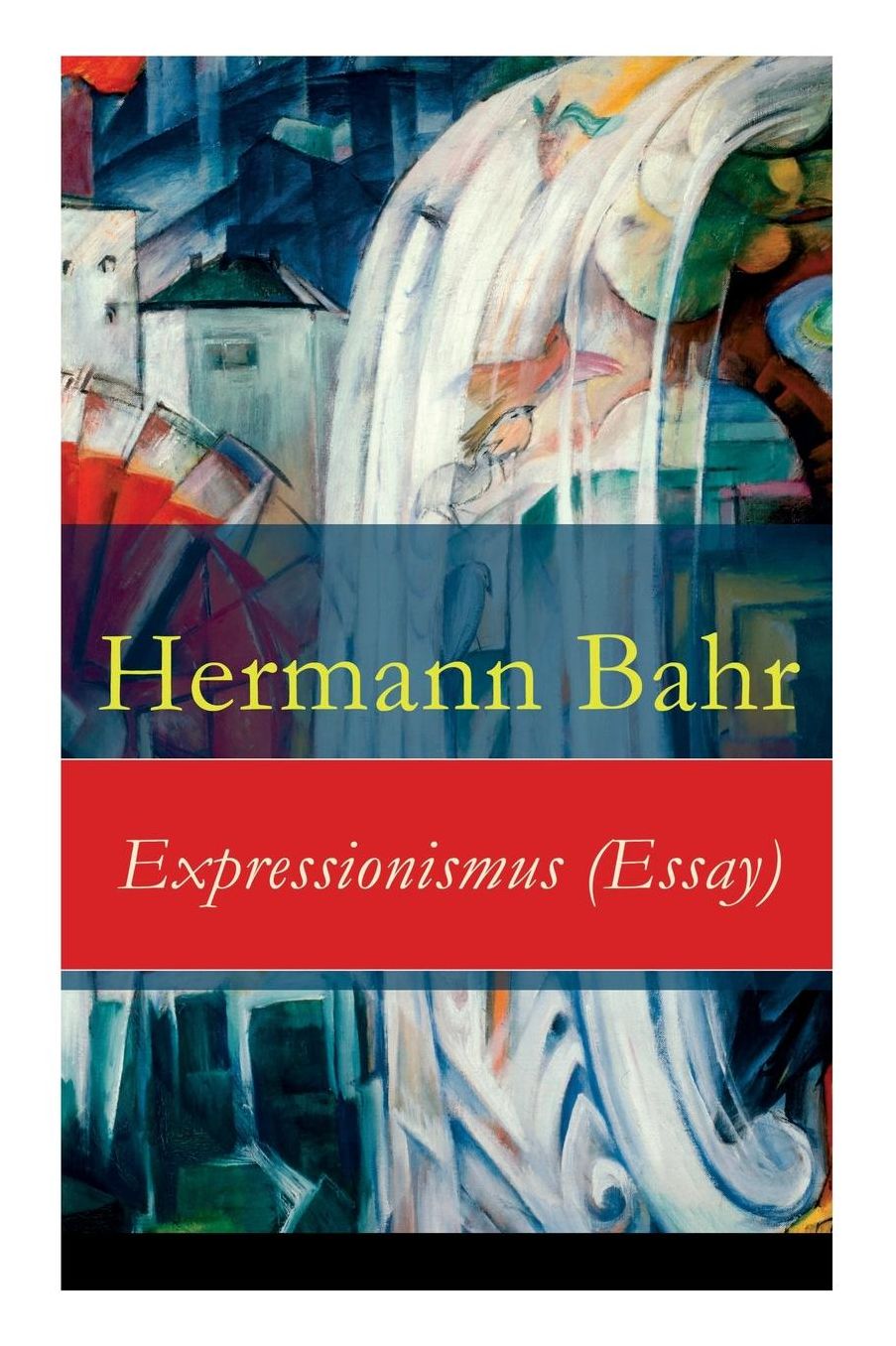 Expressionismus (Essay) - Vollstï¿½ndige Ausgabe