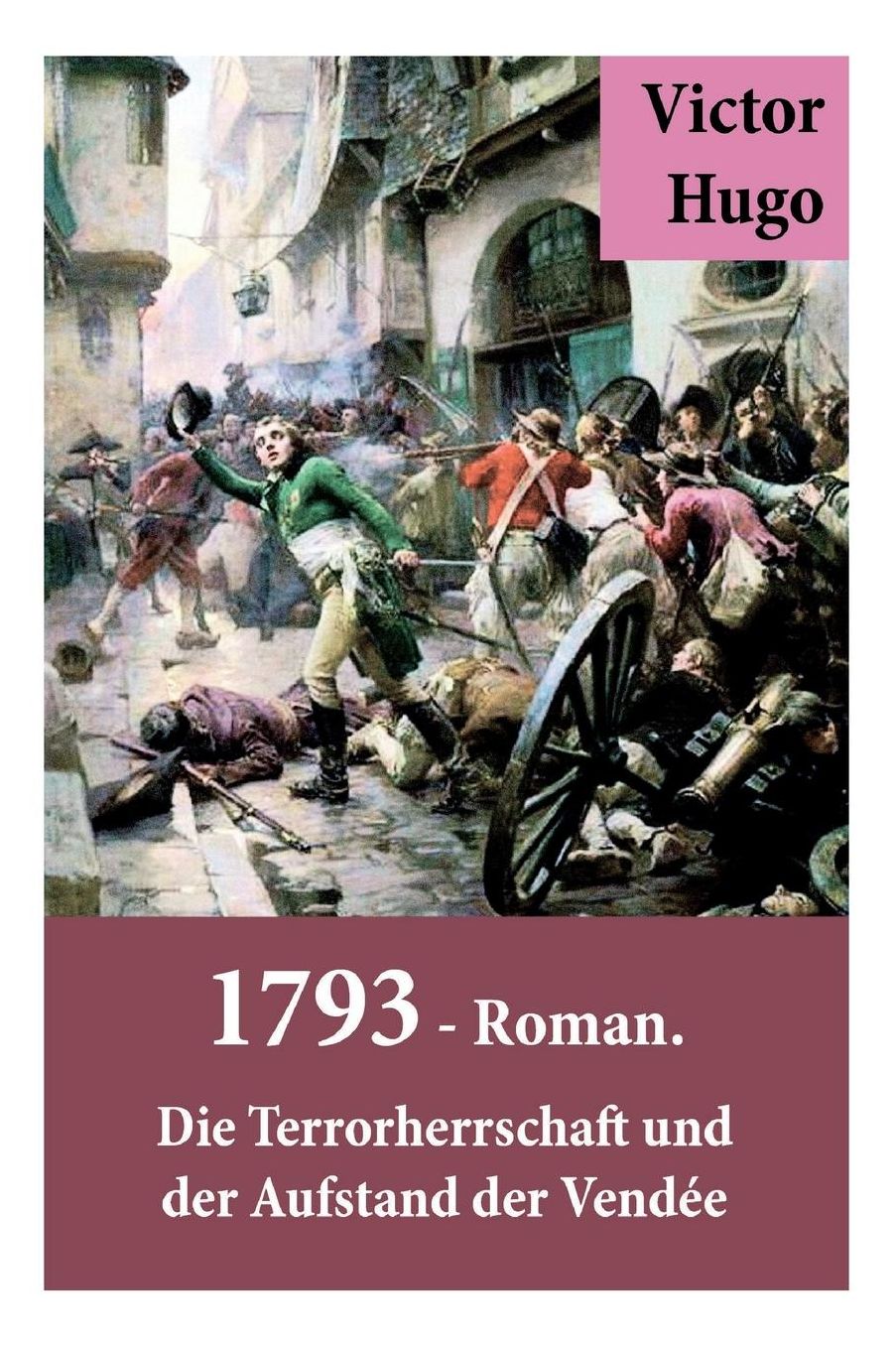 1793 - Roman. Die Terrorherrschaft Und Der Aufstand Der Vendï¿½e