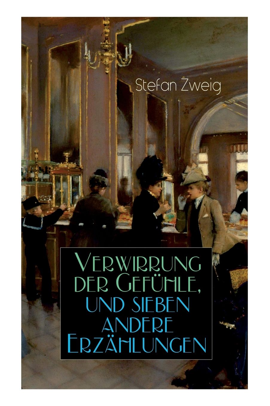 Verwirrung Der Gefï¿½hle, Und Sieben Andere Erzï¿½hlungen