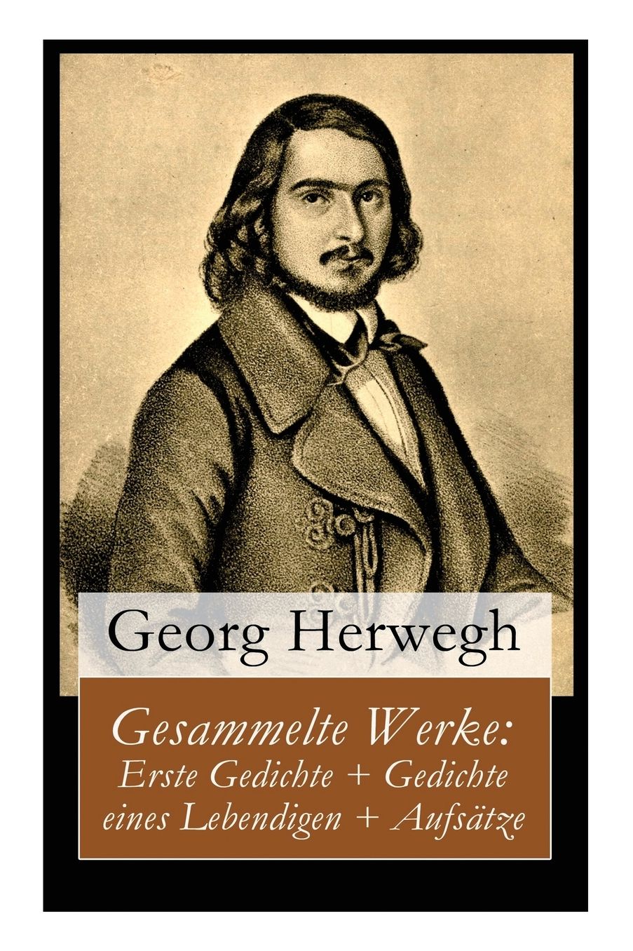 Gesammelte Werke: Erste Gedichte + Gedichte Eines Lebendigen + Aufsï¿½tze