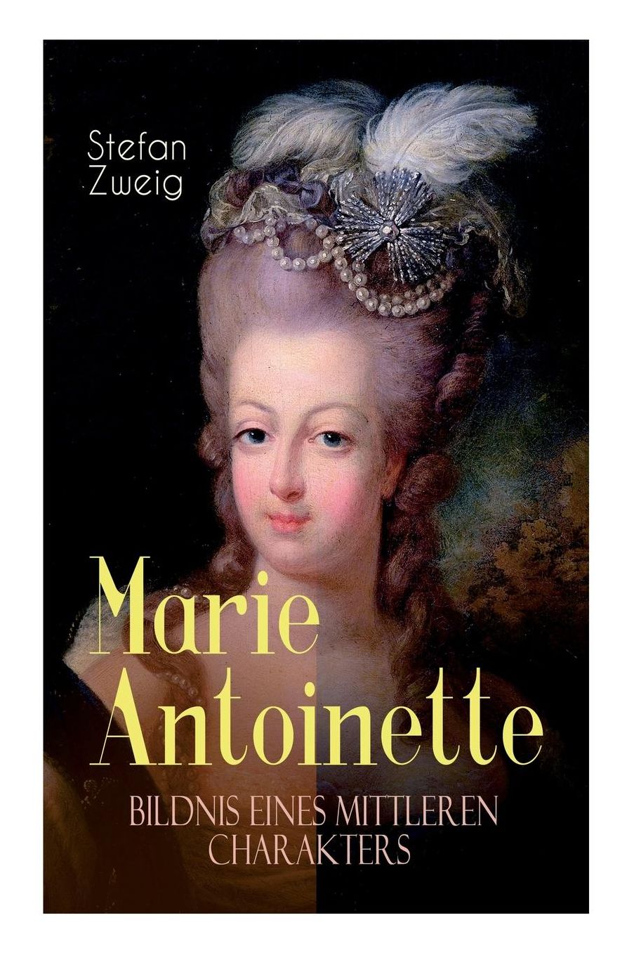 Marie Antoinette. Bildnis Eines Mittleren Charakters