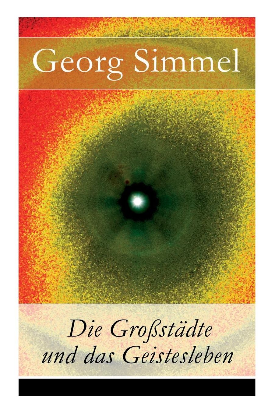 Die Groï¿½stï¿½dte Und Das Geistesleben - Vollstï¿½ndige Ausgabe