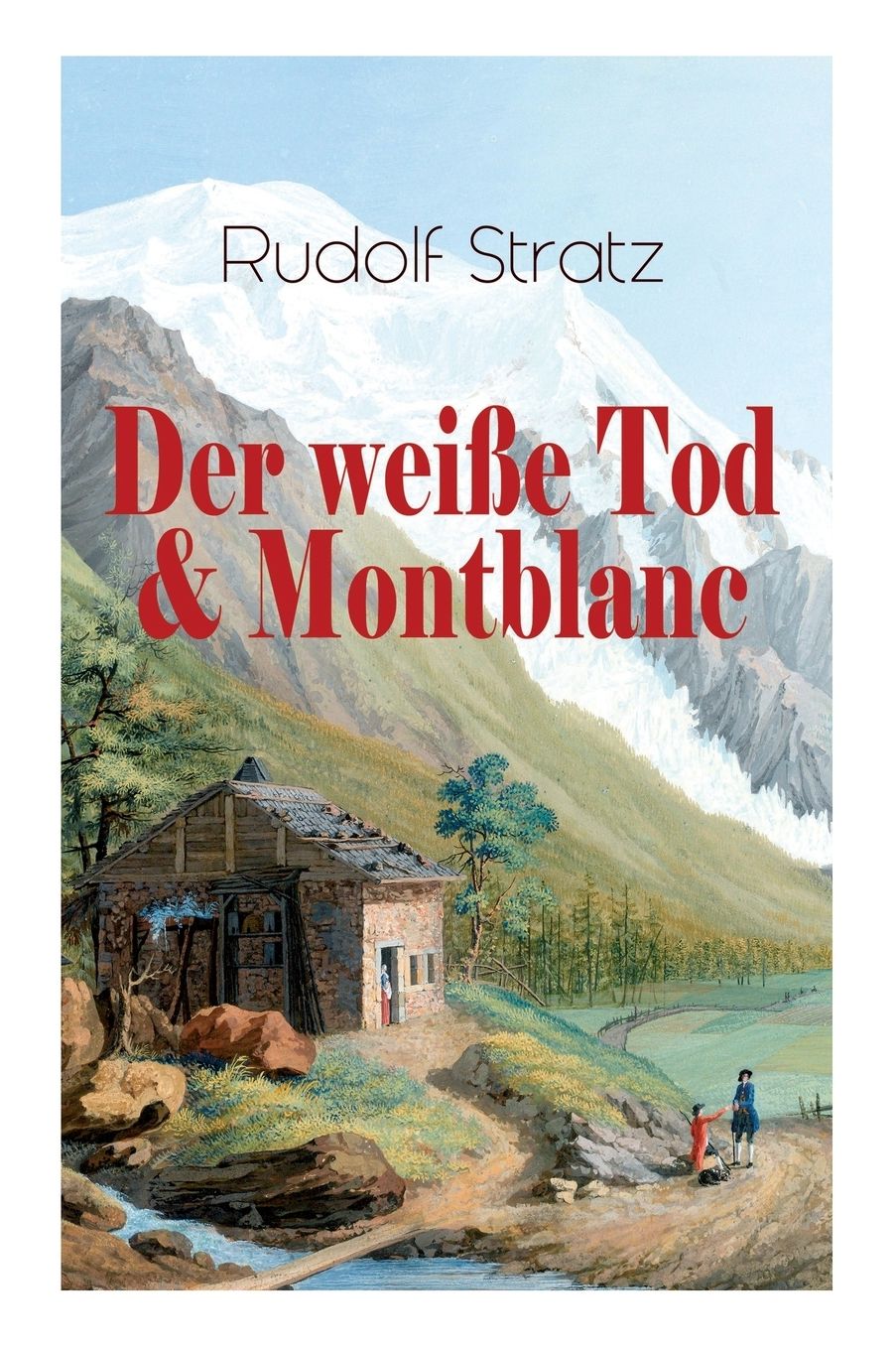 Der Weiï¿½e Tod & Montblanc (Vollstï¿½ndige Ausgaben)