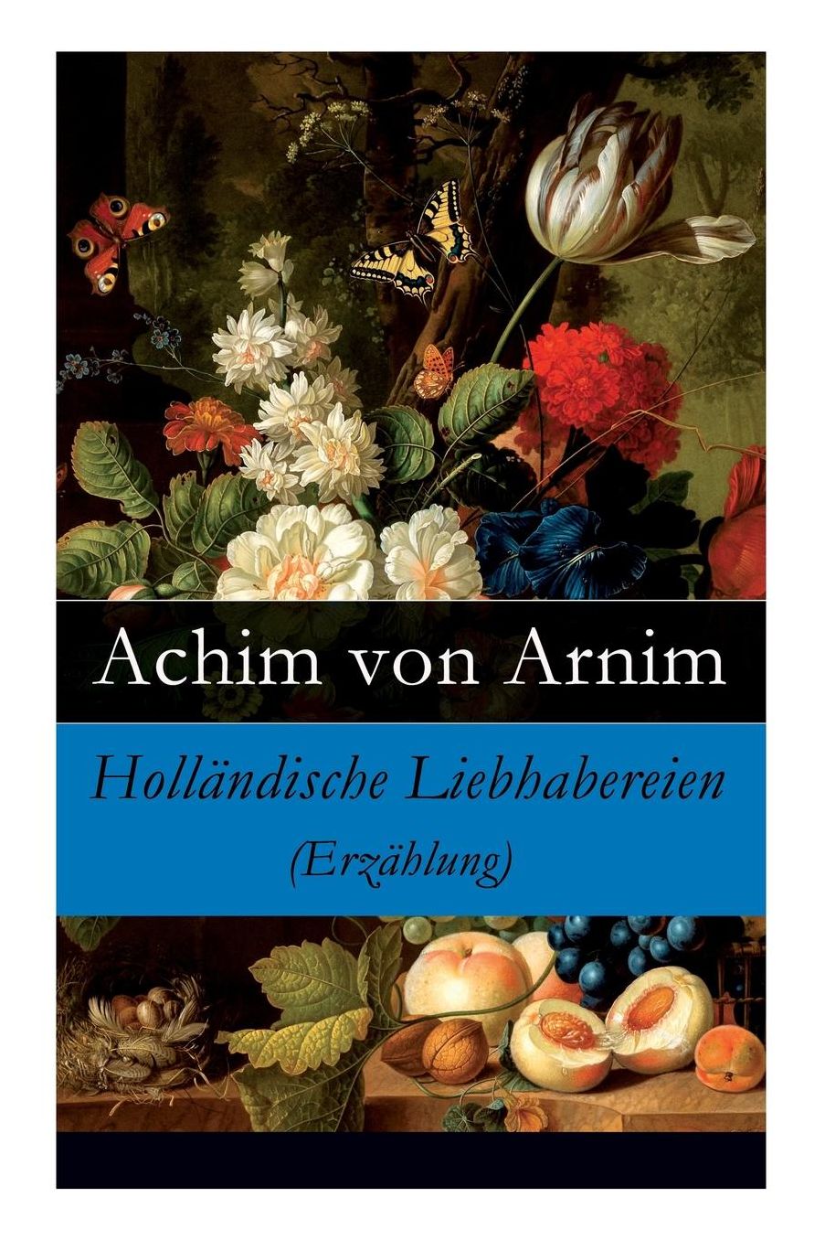Hollï¿½ndische Liebhabereien (Erzï¿½hlung) - Vollstï¿½ndige Ausgabe