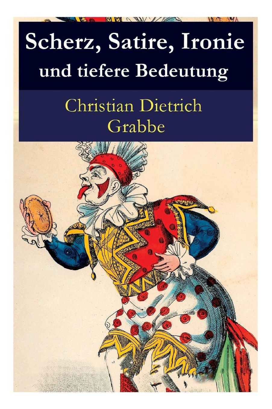 Scherz, Satire, Ironie Und Tiefere Bedeutung - Vollstï¿½ndige Ausgabe