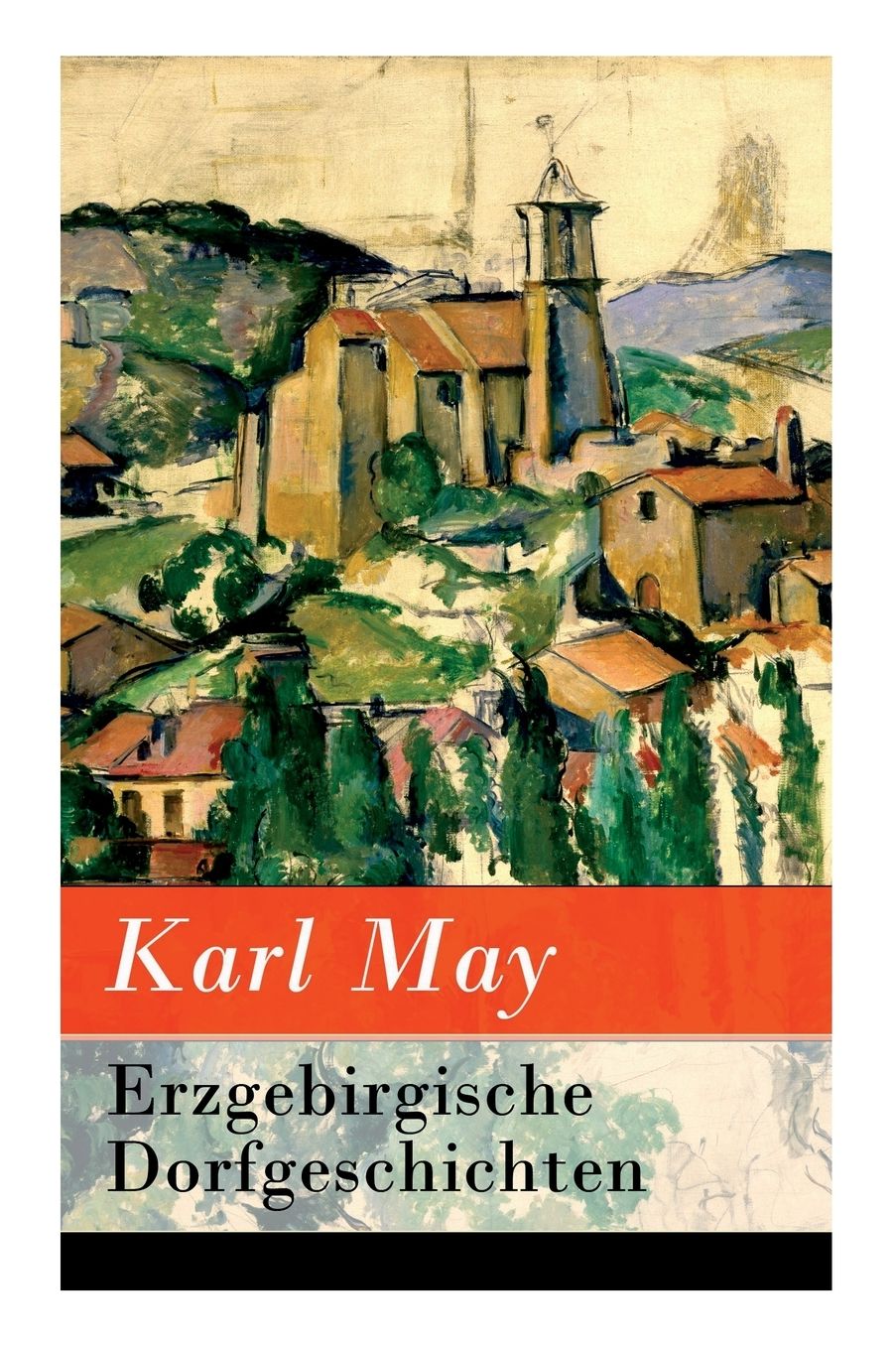 Erzgebirgische Dorfgeschichten - Vollstï¿½ndige Ausgabe