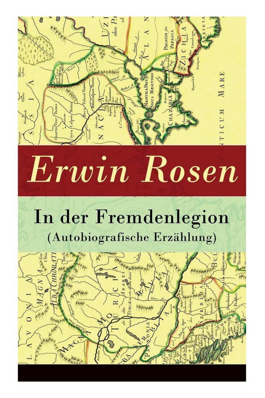 In Der Fremdenlegion (Autobiografische Erzï¿½hlung) - Vollstï¿½ndige Ausgabe