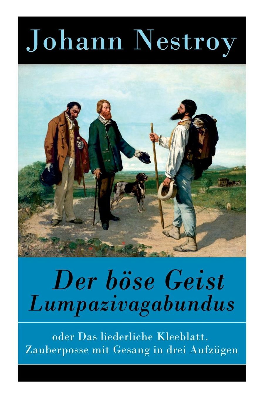 Der Bï¿½se Geist Lumpazivagabundus - Vollstï¿½ndige Ausgabe