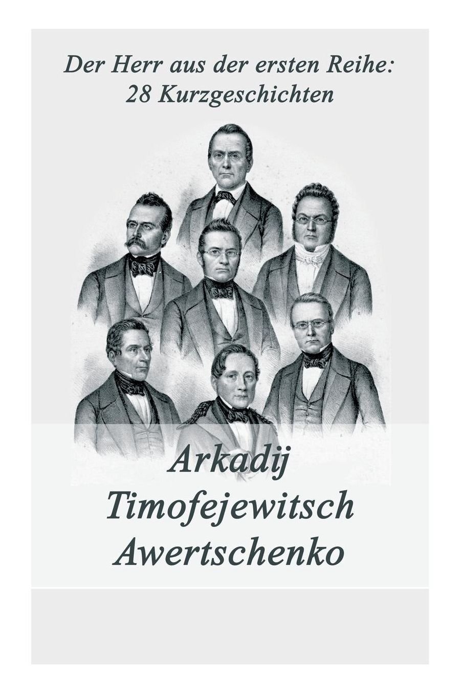 Der Herr Aus Der Ersten Reihe: 28 Kurzgeschichten - Vollstï¿½ndige Deutsche Ausgabe