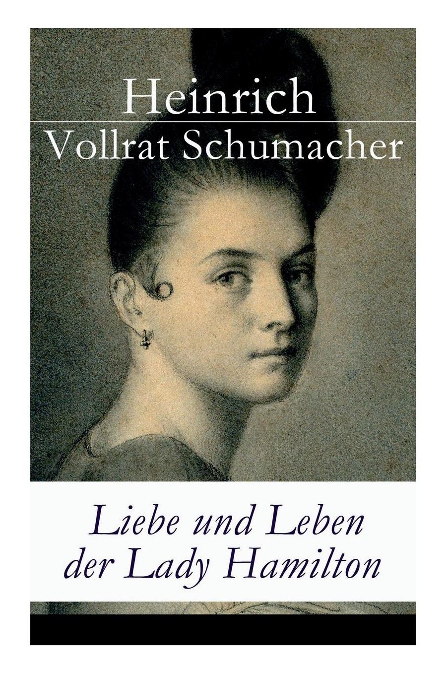 Liebe Und Leben Der Lady Hamilton - Vollstï¿½ndige Ausgabe