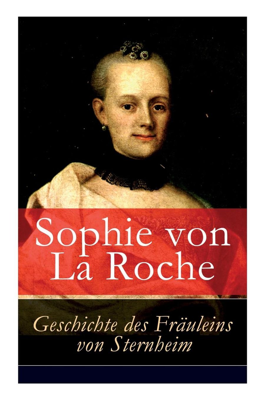 Geschichte Des Frï¿½uleins Von Sternheim - Vollstï¿½ndige Ausgabe