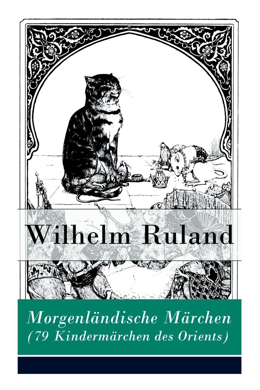 Morgenlï¿½ndische Mï¿½rchen (79 Kindermï¿½rchen Des Orients) - Vollstï¿½ndige Ausgabe