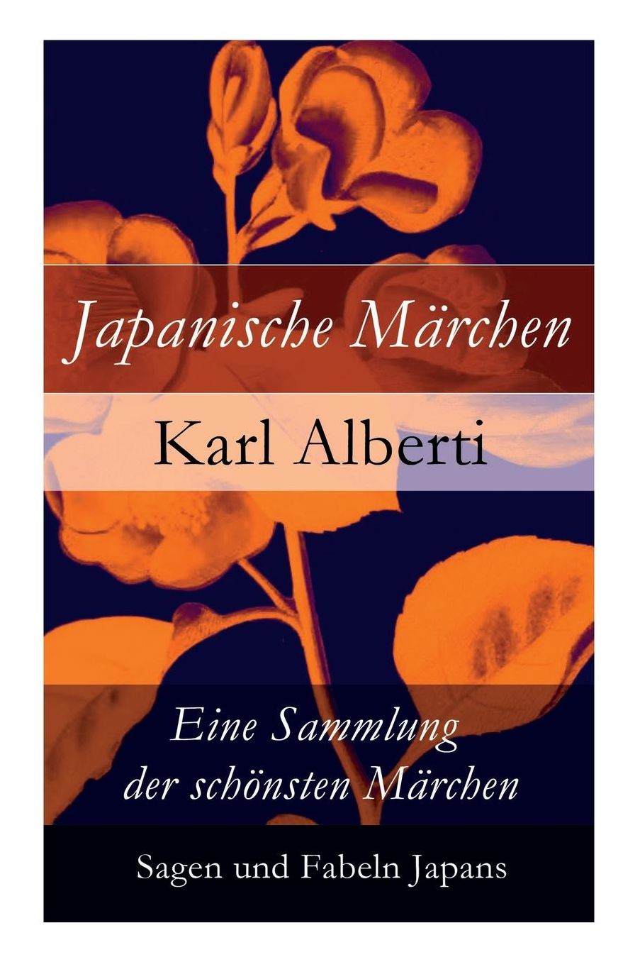 Japanische Mï¿½rchen: Eine Sammlung Der Schï¿½nsten Mï¿½rchen, Sagen Und Fabeln Japans