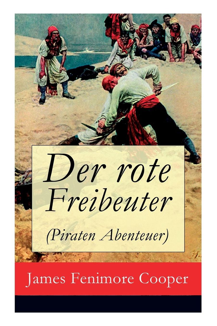 Der Rote Freibeuter (Piraten Abenteuer) - Vollstï¿½ndige Deutsche Ausgabe