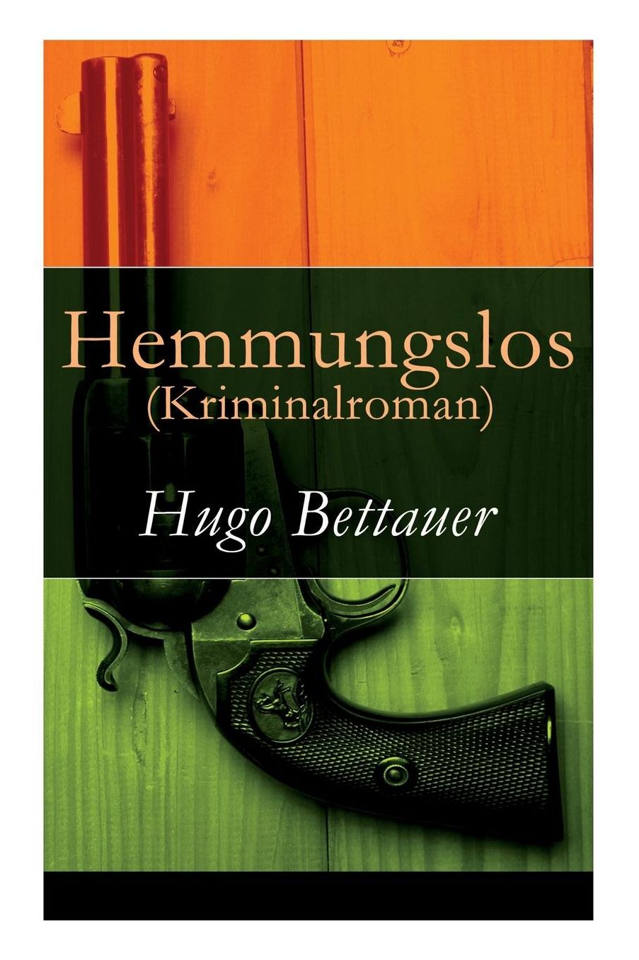 Hemmungslos (Kriminalroman) - Vollstï¿½ndige Ausgabe