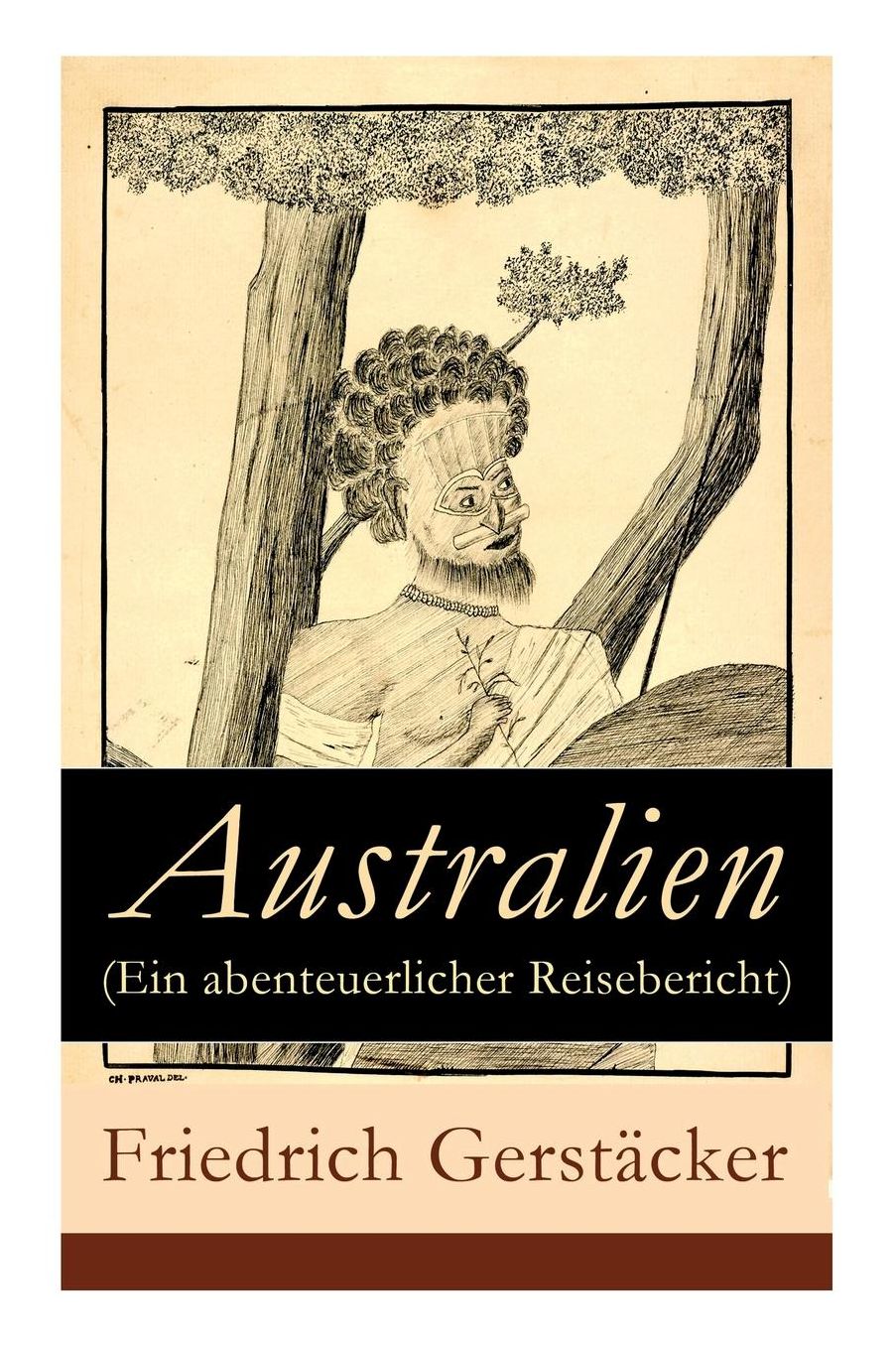 Australien (Ein Abenteuerlicher Reisebericht) - Vollstï¿½ndige Ausgabe