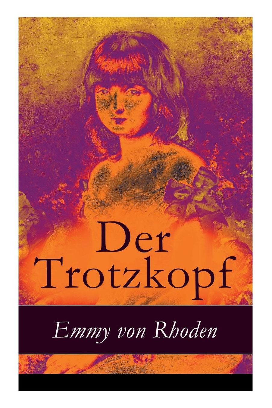 Der Trotzkopf - Vollstï¿½ndige Illustrierte Ausgabe