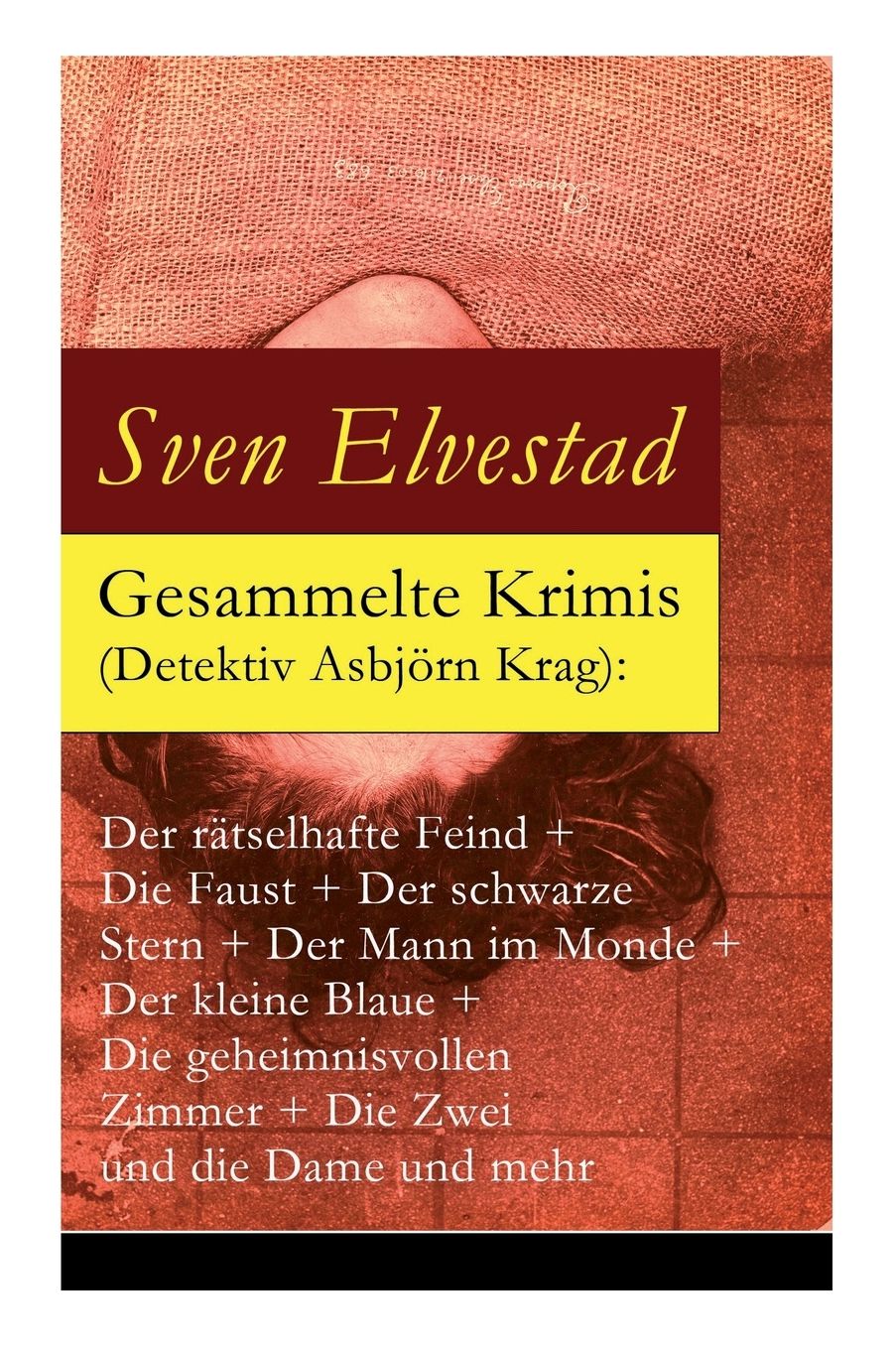 Gesammelte Krimis (Detektiv Asbjï¿½rn Krag): Der Rï¿½tselhafte Feind + Die Faust + Der Schwarze Stern + Der Mann Im Monde + Der Kleine Blaue + Die Geheimnisvollen Zimmer + Die Zwei Und Die Dame Und Mehr
