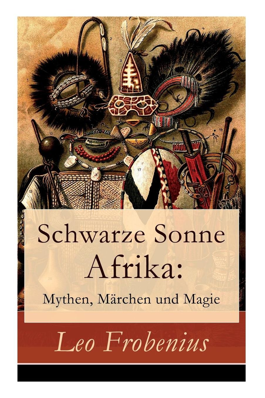 Schwarze Sonne Afrika: Mythen, Mï¿½rchen Und Magie: Illustrierte Sammlung Der Schï¿½nsten Afrikanischen Volkserzï¿½hlungen Und Sagen