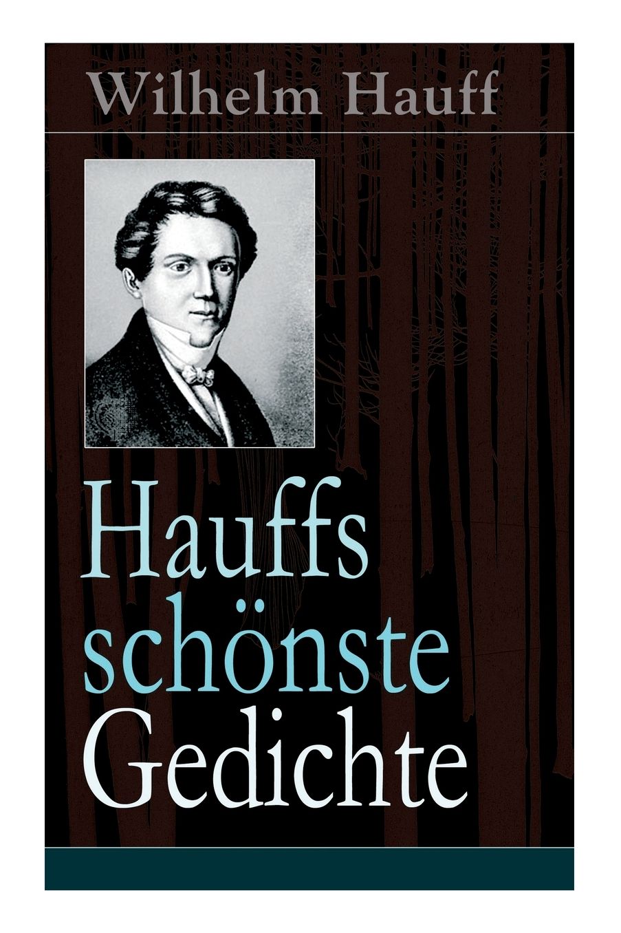 Hauffs Schï¿½nste Gedichte (Vollstï¿½ndige Ausgabe)