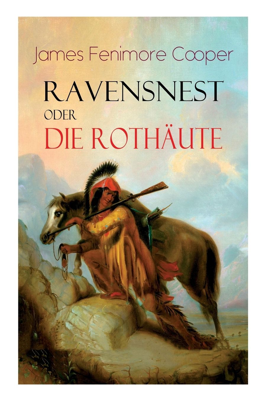 Ravensnest Oder Die Rothï¿½ute (Vollstï¿½ndige Deutsche Ausgabe)