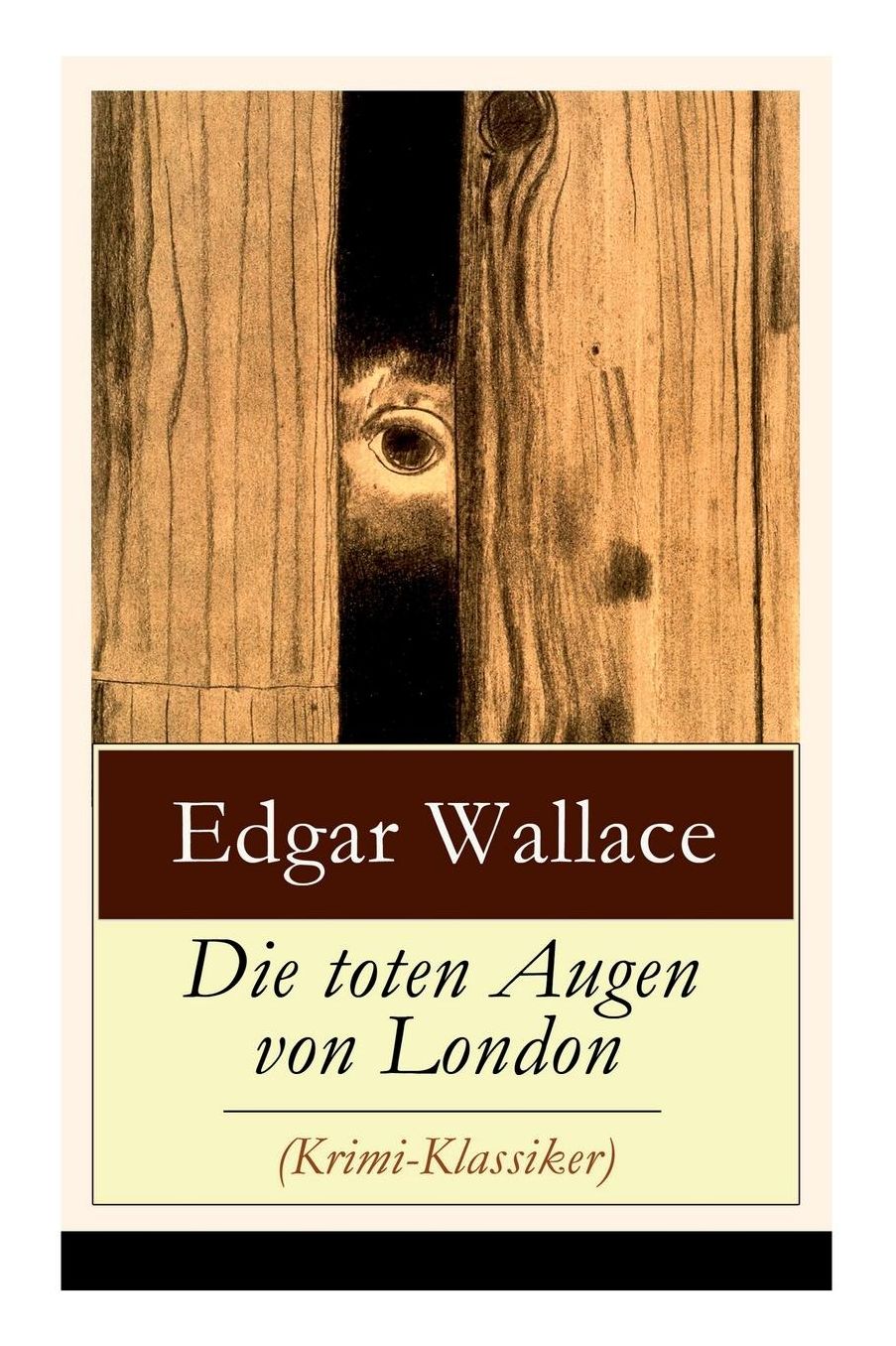 Die Toten Augen Von London (Krimi-Klassiker) - Vollstï¿½ndige Deutsche Ausgabe