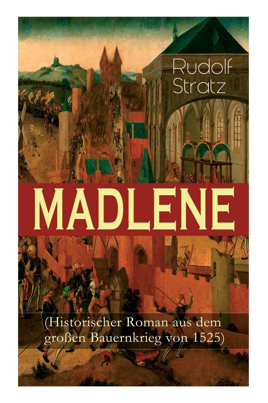 Madlene (Historischer Roman Aus Dem Groï¿½en Bauernkrieg Von 1525)