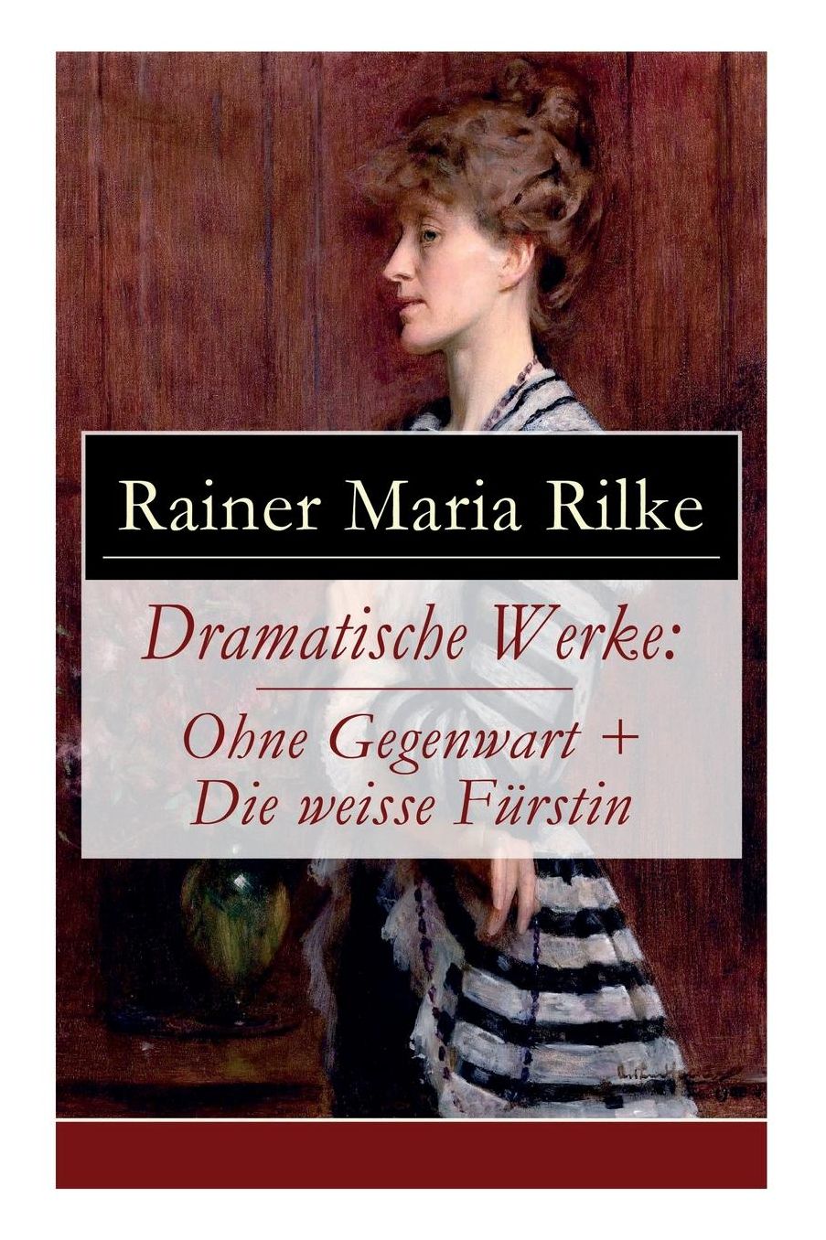 Dramatische Werke: Ohne Gegenwart + Die Weisse Fï¿½rstin: Drama in Zwei Akten Und Ein Dramatisches Gedicht