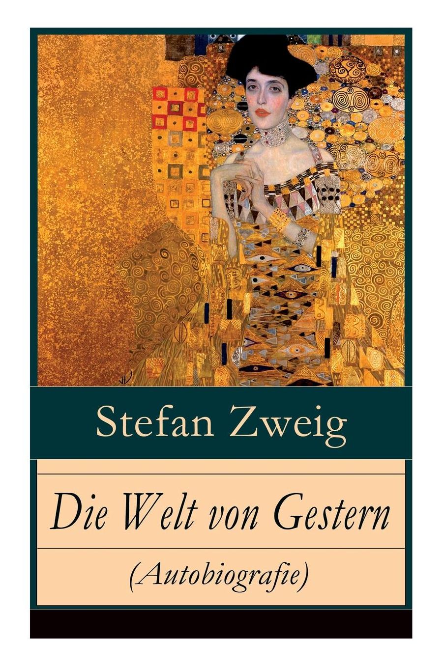 Die Welt Von Gestern (Autobiografie) - Vollstï¿½ndige Ausgabe