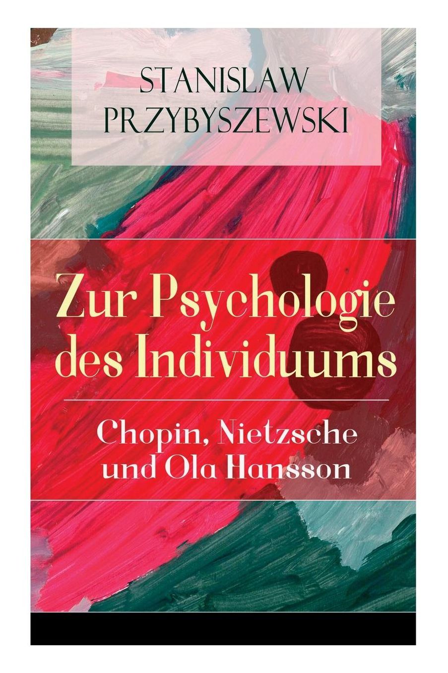 Zur Psychologie Des Individuums: Chopin, Nietzsche Und Ola Hansson (Vollstï¿½ndige Ausgabe: Band 1&2)