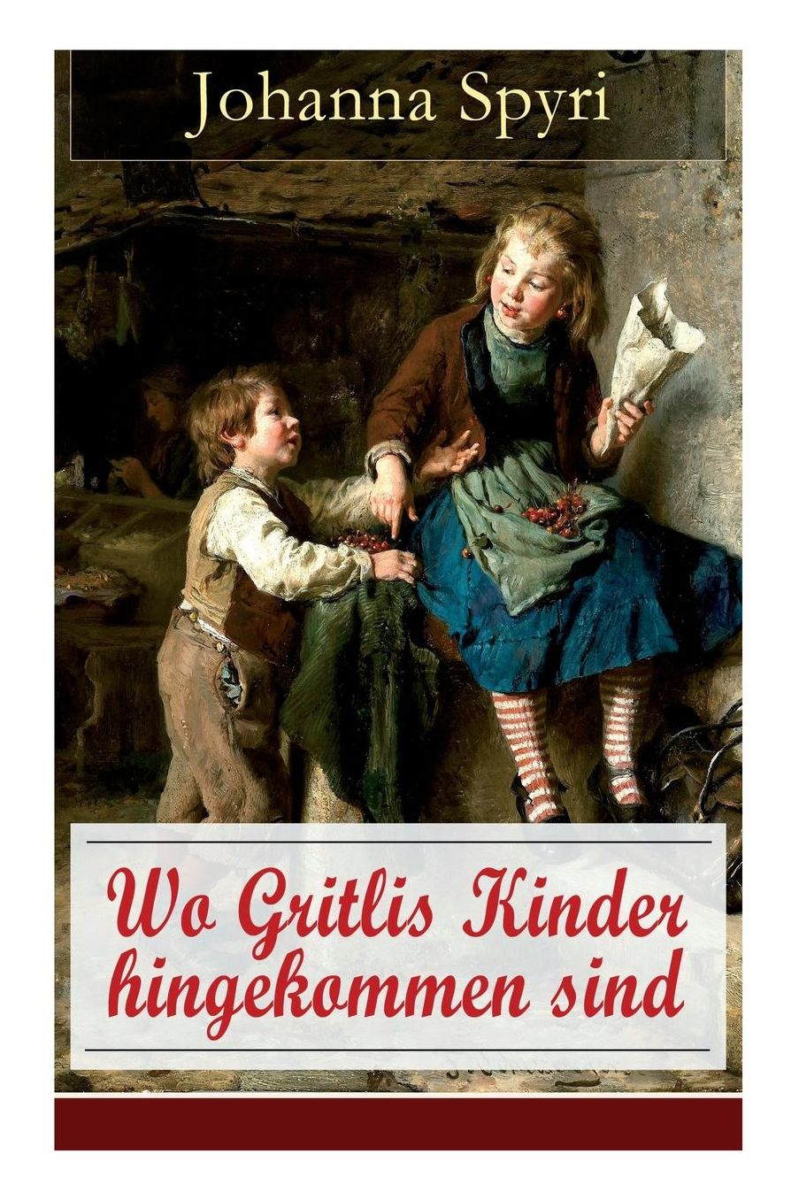 Wo Gritlis Kinder Hingekommen Sind (Vollstï¿½ndige Ausgabe Mit Illustrationen)