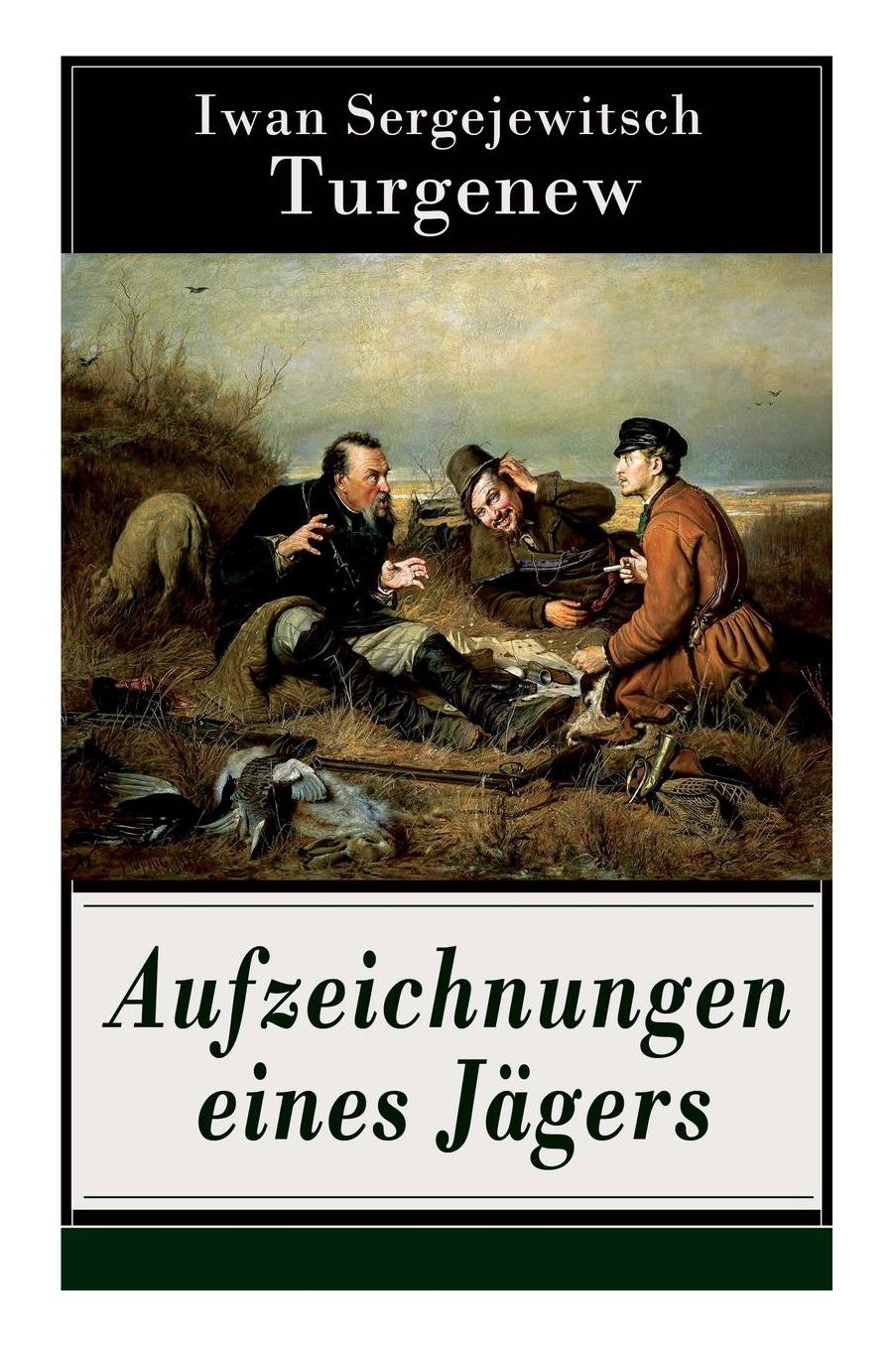 Aufzeichnungen Eines Jï¿½gers (Vollstï¿½ndige Deutsche Ausgabe)
