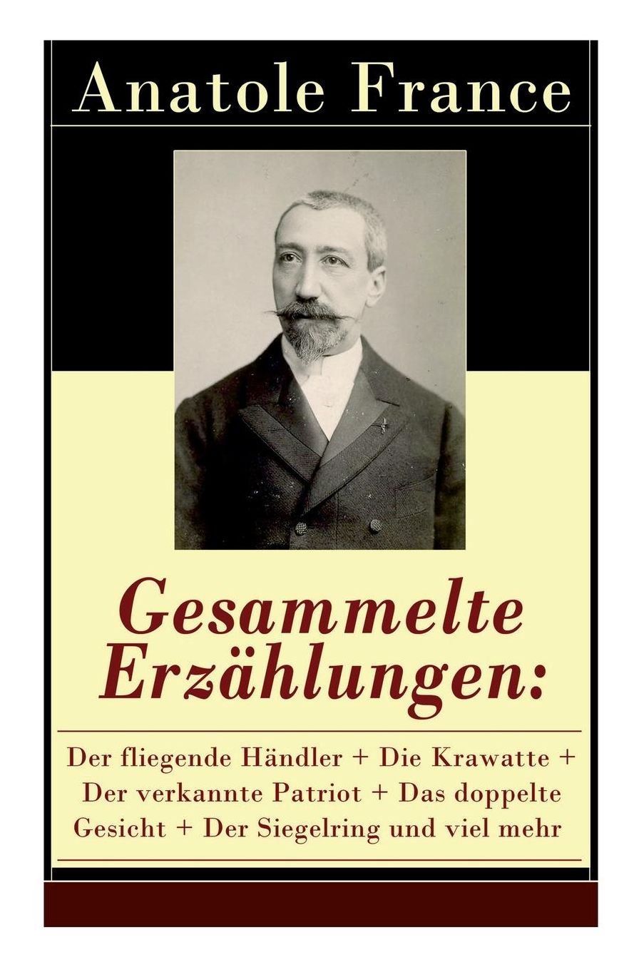 Gesammelte Erzï¿½hlungen: Der Fliegende Hï¿½ndler + Die Krawatte + Der Verkannte Patriot + Das Doppelte Gesicht + Der Siegelring Und Viel Mehr (44 Titel - Vollstï¿½ndige Deutsche Ausgabe)