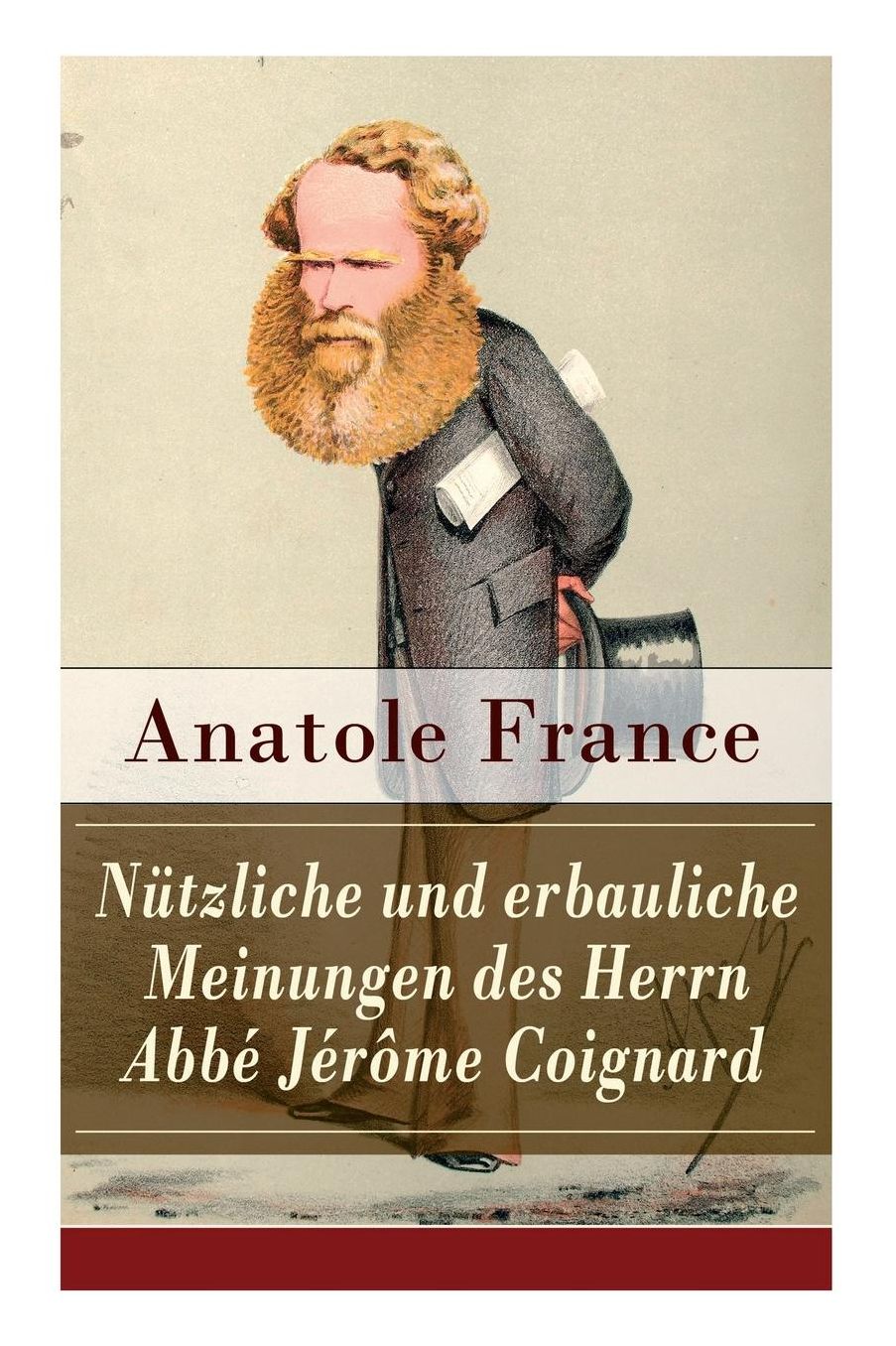 Nï¿½tzliche Und Erbauliche Meinungen Des Herrn Abbï¿½ Jï¿½rï¿½me Coignard (Vollstï¿½ndige Deutsche Ausgabe)