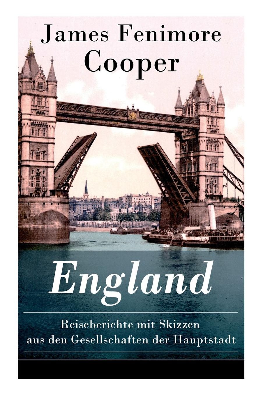 England - Reiseberichte Mit Skizzen Aus Den Gesellschaften Der Hauptstadt: Lustige Anekdoten Und Eindrï¿½cken