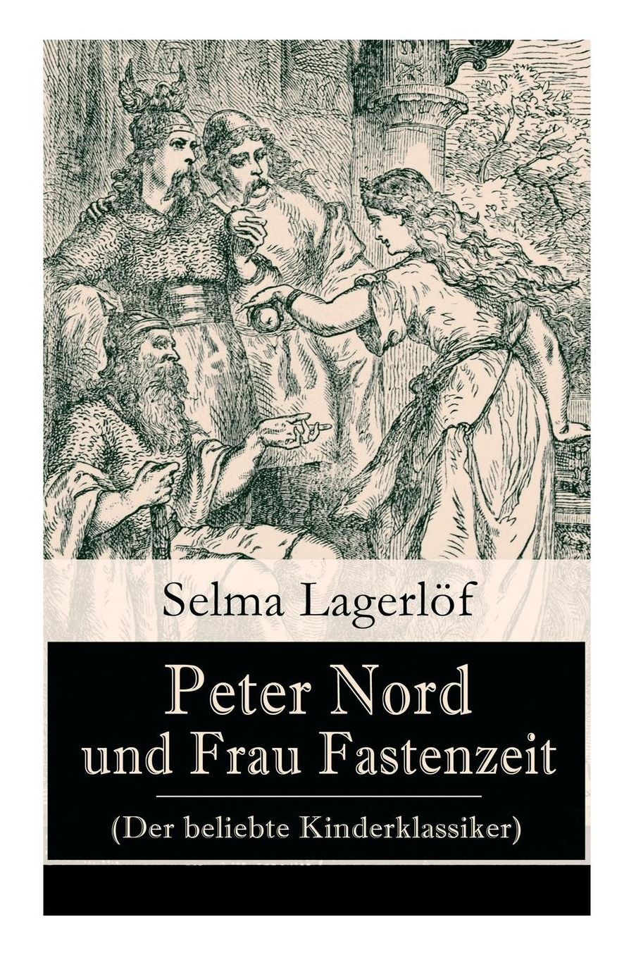 Peter Nord Und Frau Fastenzeit (Der Beliebte Kinderklassiker) - Vollstï¿½ndige Deutsche Ausgabe)
